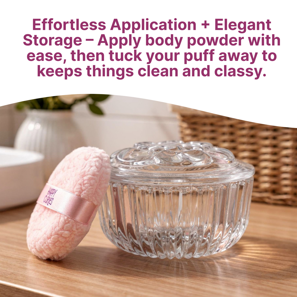 Comfort Puff and glass vanity jar on a bathroom counter: effortless application plus elegant storage